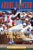 If You Love This Game . . .: An MVP's Life in Baseball 1600787002 Book Cover
