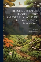 Recueil Des Fables D'esope Qui Ont Rapport Aux Fables De Phèdre Et De La Fontaine... (French Edition) 1024760170 Book Cover