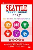 Seattle Travel Guide 2019: Shops, Restaurants, Arts, Entertainment and Nightlife in Seattle, Washington (City Travel Guide 2019). 1720599041 Book Cover