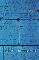 History of a Dying Planet 1737337649 Book Cover