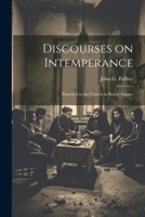 Discourses on Intemperance: Preached in the Church in Brattle Square 1022067710 Book Cover