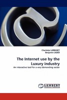 The Internet Use by the Luxury Industry 3838350014 Book Cover