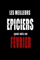 Les Meilleurs Epiciers sont nés en Février carnet de notes: Carnet de note pour les Epiciers nés en Février cadeaux pour un ami, une amie, un ... de la famille né en Février (French Edition) B083XM24RP Book Cover