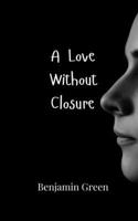 A Love Without Closure 9916948836 Book Cover