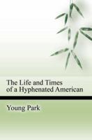 The Life and Times of a Hyphenated American 0595375375 Book Cover