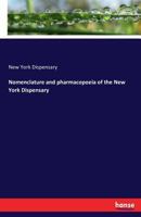 Nomenclature and Pharmacopoeia of the New York Dispensary 3742819151 Book Cover