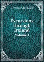 Excursions Through Ireland Volume I 5518648901 Book Cover