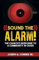 Sound the Alarm : The Church Response to a Community in Crisis 1733746269 Book Cover