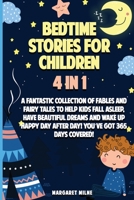 Bedtime Stories for Children: A Fantastic Collection of Stories to Help Kids Fall Asleep, Have Beautiful Dreams and Wake Up Happy Day After Day! Youʻve Got 365 Days Covered! 1954320132 Book Cover