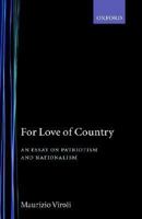 For Love of Country: An Essay on Patriotism and Nationalism 0198293585 Book Cover