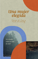 Una mujer elegida: Un estudio sobre el libro de Ester 1087754356 Book Cover