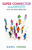 Super Connector Manifesto: What the World Needs Now 1960346555 Book Cover