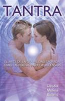 Tantra, El Arte de La Sexualidad Sagrada Como Un Portal Para La Ascension 1612442935 Book Cover