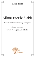 Allons tuer le diable: Pièce de théâtre tunisienne pour enfants - Anonyme - Traduction Amel Safta (French Edition) 233294043X Book Cover