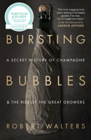 Bursting Bubbles: A Secret History of Champagne and the Rise of the Great Growers 1846892546 Book Cover