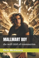MALLMART BOY: the wolf child of consumerism B0F1DPKK3L Book Cover