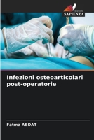 Infezioni osteoarticolari post-operatorie (Italian Edition) 6207613589 Book Cover