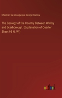 The Geology of the Country Between Whitby and Scarborough. (Explanation of Quarter Sheet 95 N. W.) 338540388X Book Cover