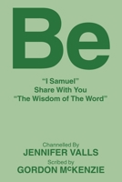 Be: “I Samuel” Share With You “The Wisdom of The Word” 1982298707 Book Cover