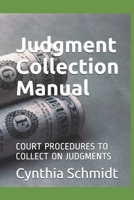 Judgment Collection Manual: Court procedures to collect on judgments B08BW8KV98 Book Cover