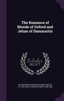 The Romance of Blonde of Oxford and Jehan of Dammartin 1021665452 Book Cover