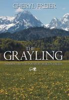 The Grayling: Hidden Truths: Poems by Martin Freier 1468524070 Book Cover