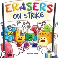 Erasers On Strike: A Funny, Rhyming, Read Aloud Kid's Book About Respect and Responsibility 1637316070 Book Cover