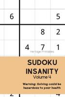 Sudoku Insanity Volume 4: Warning: Solving could be hazardous to your health 1070144525 Book Cover