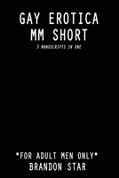 GAY EROTICA MM SHORT: *For Adult Men Only* | 3 Manuscripts in One B099BYQV9N Book Cover