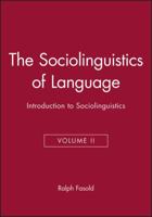 The Sociolinguistics of Language (Introduction to Sociolinguistics, Vol 2) 0631138250 Book Cover