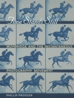 Time Stands Still: Muybridge and the Instantaneous Photography Movement 0195149645 Book Cover