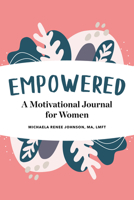 Empowered: A Motivational Journal for Women 1647390524 Book Cover