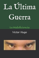 La Última Guerra (La Maleficiencia) 1651379416 Book Cover