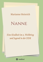 Nanne - Eine Kindheit im 2. Weltkrieg und Jugend in der DDR 3347343867 Book Cover
