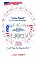 New Ideas For the Twenty First Century: Let's Take Our Country Back 142089966X Book Cover