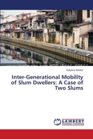 Inter-Generational Mobility of Slum Dwellers: A Case of Two Slums 3659459178 Book Cover