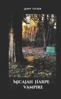 Micajah Harpe, Vampire 1704115736 Book Cover