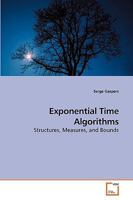 Exponential Time Algorithms: Structures, Measures, and Bounds 3639218256 Book Cover