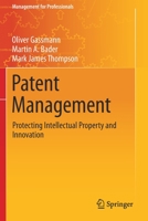 Patent Management: Protecting Intellectual Property and Innovation (Management for Professionals) 3030590119 Book Cover