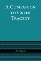 A Companion to Greek Tragedy 0292740867 Book Cover