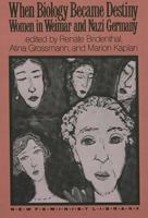 When Biology Became Destiny: Women in Weimar and Nazi Germany 0853456437 Book Cover