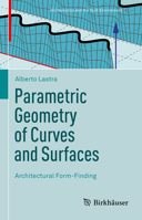 Parametric Geometry of Curves and Surfaces: Architectural Form-Finding 3030813169 Book Cover