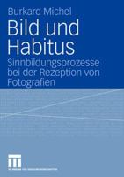 Bild und Habitus: Sinnbildungsprozesse bei der Rezeption von Fotografien 3531142933 Book Cover
