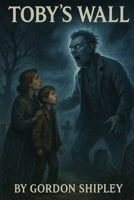Toby's wall B0FG26G8JL Book Cover