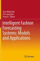 Intelligent Fashion Forecasting Systems: Models and Applications 3642398685 Book Cover