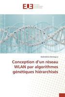 Conception D Un Ra(c)Seau Wlan Par Algorithmes Ga(c)Na(c)Tiques Hia(c)Rarchisa(c)S 3841666647 Book Cover