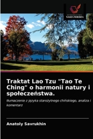 Traktat Lao Tzu "Tao Te Ching" o harmonii natury i społeczeństwa.: tłumaczenie z języka starożytnego chińskiego, analiza i komentarz 6203232505 Book Cover