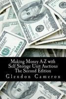 Making Money A Z With Self Storage Unit Auctions 1449903878 Book Cover