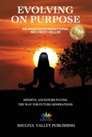 Evolving On Purpose: Mindful Ancestors Paving The Way For Future Generations 1739993608 Book Cover