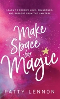 Make Space for Magic: Learn to Receive Love, Abundance, and Support from the Universe 195480119X Book Cover